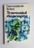 Tramvaiul de noapte &ndash; Aut. Demostene Botez, Ed. Cartea Rom&acirc;nească, 1973