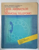 LISTA ABONATILOR LA SERVICIUL TELEFONIC DIN MUNICIPIUL BUCURESTI , 1977 *PREZINTA URME DE UZURA