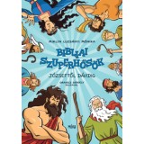 Bibliai szuperhős&ouml;k - J&oacute;zseftől D&aacute;vidig - Miklya Luzs&aacute;nyi M&oacute;nika