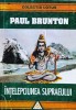 Intelepciunea Supraeului - Paul Brunton, Lotus, Romana, 1995, Carte Paranormal