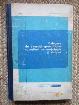 Stefania Popescu - Culegere de exercitii gramaticale cu notiuni de morfologie si sintaxa (Editia: 1968) foto