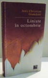 LINISTE IN OCTOMBRIE de JENS CHRISTIAN GRONDAHL , 2007