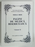 PAGINI DE MUZICA BISERICEASCA , VOLUMUL II de MIHAI BRIE