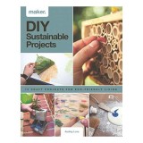 Cumpara ieftin Carte DIY Proiecte Sustenabile: 15 Idei Pas cu Pas pentru Casa si Viata
