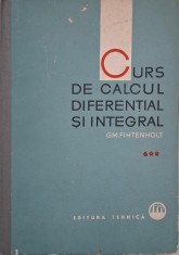 Curs de calcul diferential si integral, vol. III - G.M. Fihtenholt foto