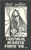 Cristalul Aceasta fiinta vie Dael Walker Editura Conex 1991 87 Pagini Literatura Clasica Carte Romane Celebre