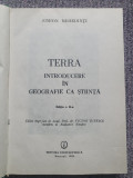 TERRA - INTRODUCERE IN GEOGRAFIE CA STIINTA de SIMION MEHEDINTI, VOL I, 370 pag