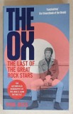THE OX , THE LAST OF THE GREAT ROCK STARS by PAUL REES , THE AUTHORISED BIOGRAPHY OF THE WHO &#039;S JOHN ENTWISTLE , 2020