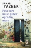Fata care nu se putea opri din mers - Laura Sitaru, Samar Yazbek