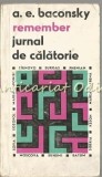 Cumpara ieftin Remember. Jurnal de Calatorie - A.E. Baconsky, Editura Pentru Literatura, 1968, 341 pagini