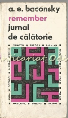 Remember. Jurnal De Calatorie - A. E. Baconsky