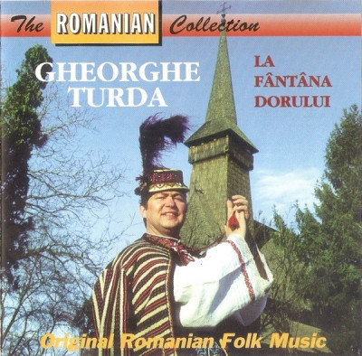 CD Gheorghe Turda &amp;lrm;&amp;ndash; La F&amp;acirc;nt&amp;acirc;na Dorului, original, cu autograf foto