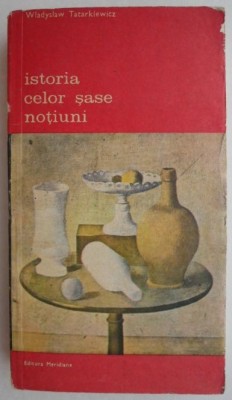 Istoria celor sase notiuni - Wladyslaw Tatarkiewicz foto