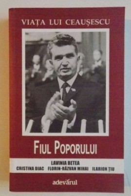 L. Betea et al. VIATA LUI CEAUSESCU vol. 2 FIUL POPORULUI foto