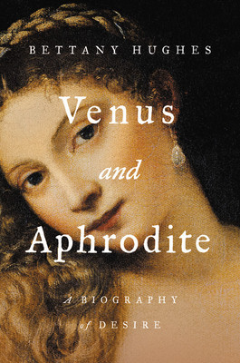 Venus and Aphrodite: A Biography of Desire foto