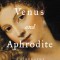 Venus and Aphrodite: A Biography of Desire