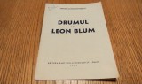DRUMUL LUI LEON BLUM - Miron Constantinescu - Editura Partidului Comunist Roman, 1947, 27 p.; dim.: 12.0x16.5 cm.