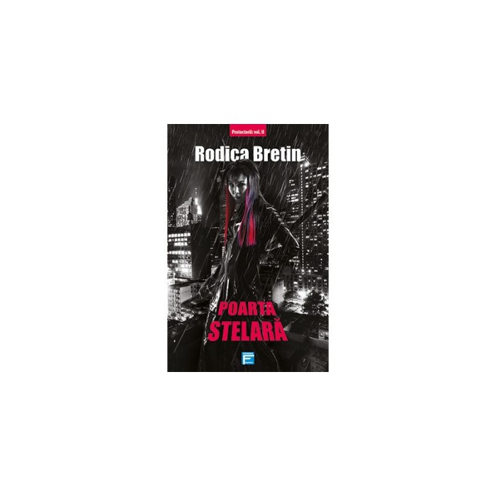 Poarta stelara. Seria Protectorii, vol. 2 &ndash; Rodica Bretin