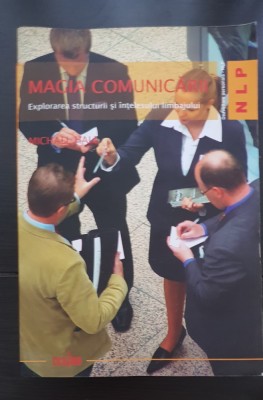 NLP Magia comunicării. Explorarea structurii și &amp;icirc;nțelesului limbajului - Michael Hall foto