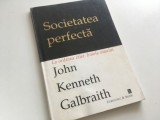 JOHN KENNETH GALBRAITH, SOCIETATEA PERFECTA. LA ORDINEA ZILEI: BINELE OMULUI