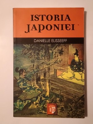 Danielle Elisseeff - Istoria Japoniei, &amp;icirc;ntre China și Pacific foto