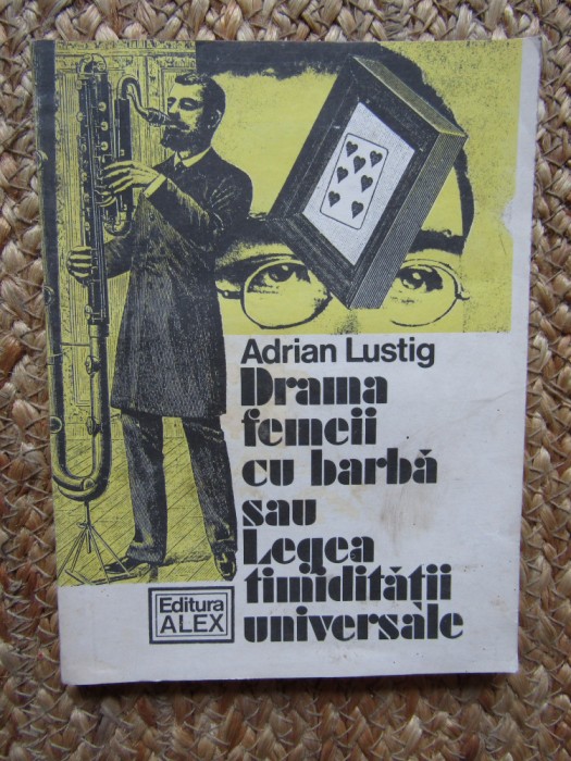 Adrian Lustig - Drama femeii cu barba sau Legea timiditatii universale