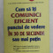 CUM SA ITI COMUNICI EFICIENT PUNCTUL DE VEDERE IN 30 DE SECUNDE SAU MAI PUTIN de MILO O . FRANK , 2009