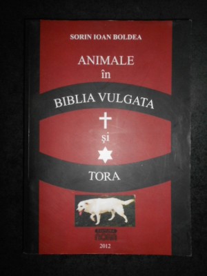 SORIN IOAN BOLDEA - ANIMALE IN BIBLIA VULGATA SI TORA foto