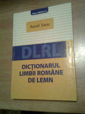 Aurel Sasu - Dictionarul limbii romane de lemn (Editura Paralela 45, 2008) foto