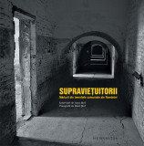 Supravietuitorii. Marturii din temnitele comuniste ale Romaniei - Humanitas