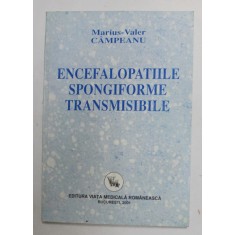 ENCEFALOPATIILE SPONGIFORME TRANSMISIBILE de MARIUS - VALER CAMPEANU , 2001