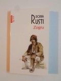 ZOGRU de DOINA RUSTI , EDITIA A II A REVAZUTA SI ADAUGITA 2013