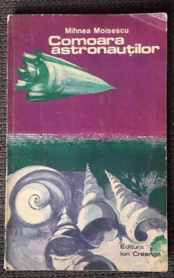 Comoara astronautilor - Mihnea Moisescu / roman, Ed. Ion Creanga, 1976 foto