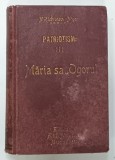 PATRIOTISM , VOLUMUL III , MARIA SA OGORUL , EDITIA A II - A de N . RADULESCU - NIGER , 1913