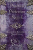 Practical Protection Magick: Guarding &amp; Reclaiming Your Power