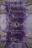 Practical Protection Magick: Guarding &amp; Reclaiming Your Power