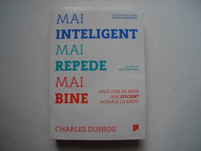 Mai inteligent, mai repede, mai bine - Charles Duhigg foto