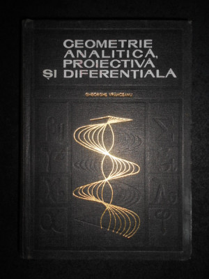 Gheorghe Vranceanu - Geometrie analitica, proiectiva si diferentiala foto