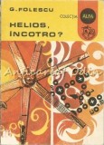 Cumpara ieftin Helios, Incotro? - G. Folescu, Electrotehnica, Ion Creanga, 1978, 150 pagini