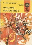 Cumpara ieftin Helios, Incotro? - G. Folescu