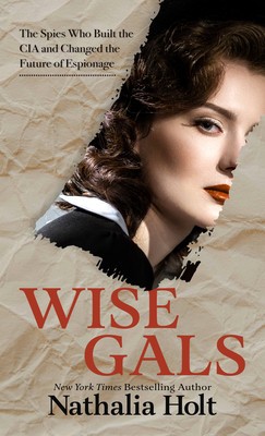 Wise Gals: The Spies Who Built the CIA and Changed the Future of Espionage foto