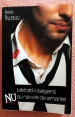 Barbatii inteligenti nu au nevoie de amante. Editura Bookzone, 2019 - Andrei Vulpescu