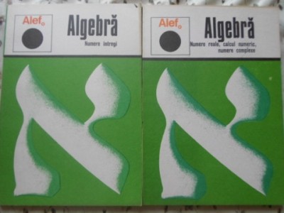 ALEF ALGEBRA VOL.1-2. NUMERE INTREGI, NUMERE REALE, CALCUL NUMERIC, NUMERE COMPLEXE-C. GAUTIER, G. GIRARD, D. GE foto