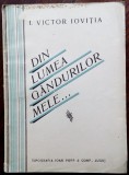 Cumpara ieftin I. VICTOR IOVITIA: DIN LUMEA GANDURILOR MELE.../pref. GRIGORE BUGARIN/LUGOJ 1942
