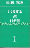 Cumpara ieftin Filosofia Lui Plotin - Grigore Tausan