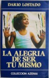 La Alegria De Ser Tu Mismo - Dario Lostado, Carte in Engleza