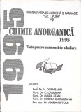 CHIMIE ANORGANICA 1995. TESTE PENTRU EXAMENUL DE ADMITERE-V. DORNEANU, C. CARAMAN, M. STAN SI COLAB.-266947