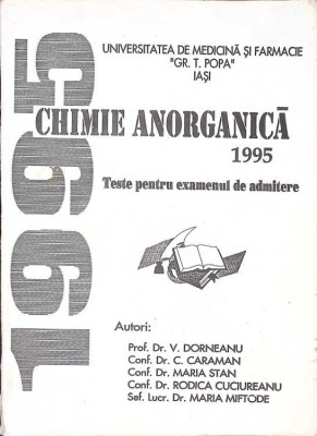 CHIMIE ANORGANICA 1995. TESTE PENTRU EXAMENUL DE ADMITERE-V. DORNEANU, C. CARAMAN, M. STAN SI COLAB.-266947 foto