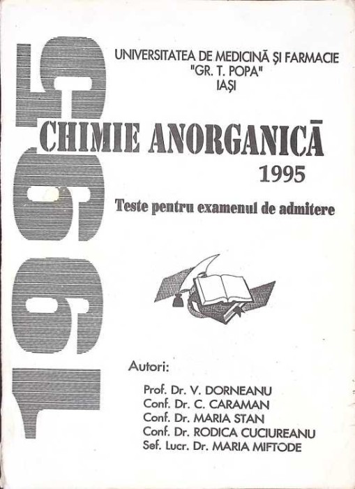 CHIMIE ANORGANICA 1995. TESTE PENTRU EXAMENUL DE ADMITERE-V. DORNEANU, C. CARAMAN, M. STAN SI COLAB.-266947