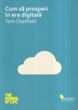 Tom Chatfield - Cum sa prosperi in era digitala